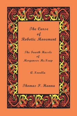 The Curse of Robotic Movement: The Fourth Hassle of Merganser McNeap by Hanna, Thomas P.