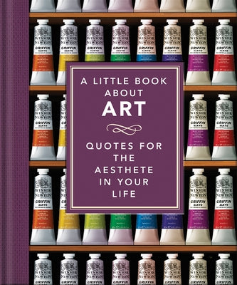 The Little Book of Art: Brushstrokes of Wisdom by Orange Hippo!
