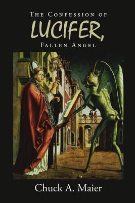 The Confession of Lucifer, Fallen Angel by Maier, Chuck a.