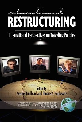 Educational Restructuring: International Perspectives on Traveling Policies (PB) by Lindblad, Sverker