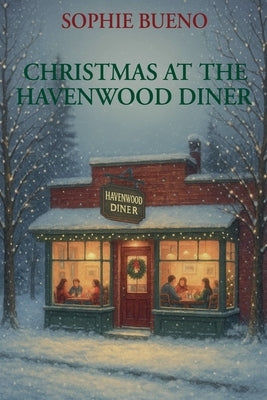 Christmas at the Havenwood Diner by Bueno, Sophie