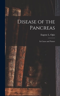 Disease of the Pancreas: Its Cause and Nature by Opie, Eugene L. (Eugene Lindsay) 187