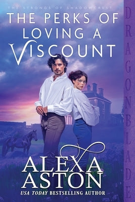 The Perks of Loving a Viscount by Aston, Alexa