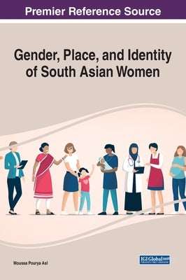 Gender, Place, and Identity of South Asian Women by Pourya Asl, Moussa