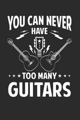 You can never have too many guitars: Guitar Tabs to learn and play for women and men by Tees, Values