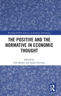 The Positive and the Normative in Economic Thought by Badiei, Sina