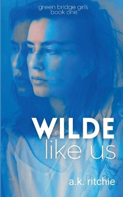 Wilde Like Us by Ritchie, A. K.