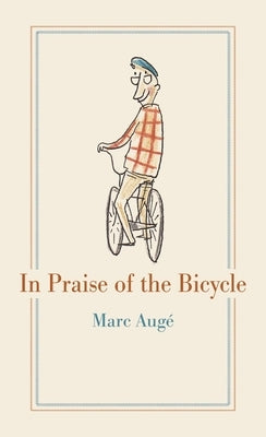 In Praise of the Bicycle by Augé, Marc