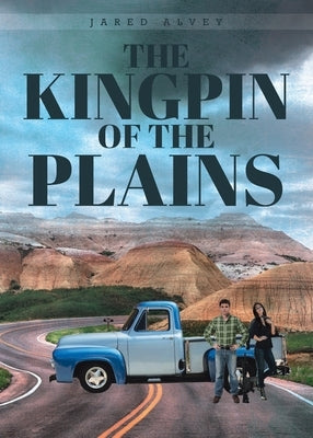 The Kingpin Of The Plains by Alvey, Jared