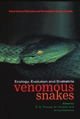 Venomous Snakes: Ecology, Evolution, and Snakebite by Thorpe, Roger S.
