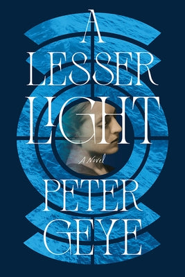 A Lesser Light by Geye, Peter