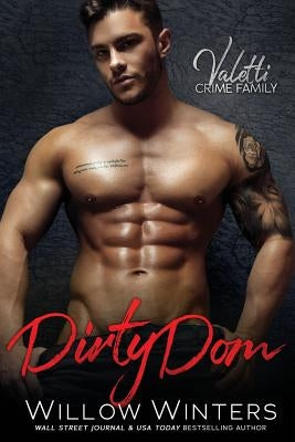 Dirty Dom: A Bad Boy Mafia Romance by Winters, Willow