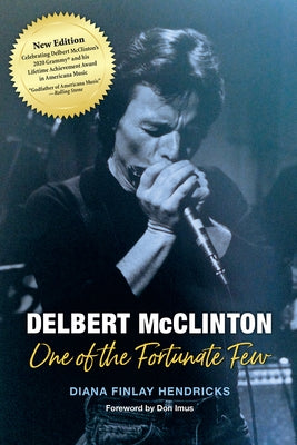 Delbert McClinton: One of the Fortunate Few by Hendricks, Diana Finlay