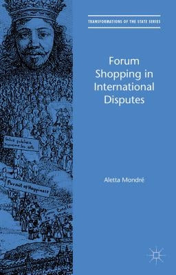 Forum Shopping in International Disputes by Mondré, Aletta