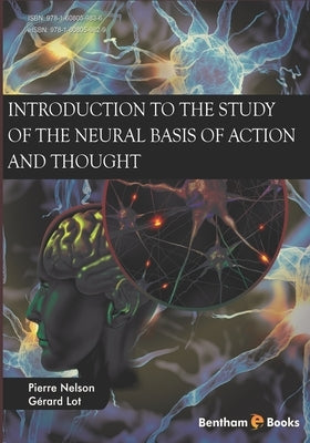 Introduction to the Study of the Neural Basis of Action and Thought by Lot, Gérard