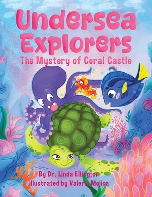 Undersea Explorers: The Mystery of Coral Castle by Ellington, Linda