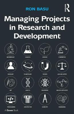 Managing Projects in Research and Development by Basu, Ron