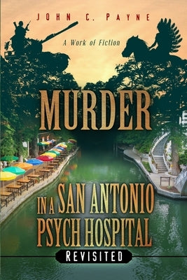 Murder in a San Antonio Hospital, Revisited by Payne, John C.