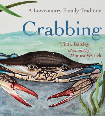 Crabbing: A Lowcountry Family Tradition by Balsley, Tilda