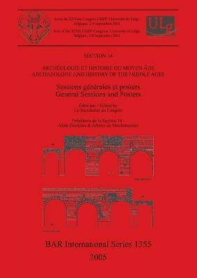 Archéologie et histoire du moyen âge / Archaeology and History of the Middle Ages: Sessions générales et posters / General Sessions and Posters by Secrétariat Du Congrès, Le