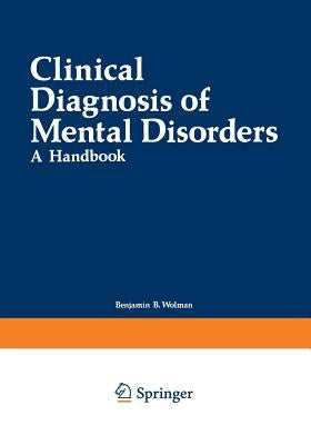 Clinical Diagnosis of Mental Disorders: A Handbook by Wolman, Benjamin