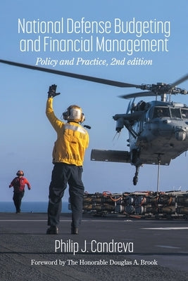 National Defense Budgeting and Financial Management: Policy and Practice, 2nd Edition by Candreva, Philip J.