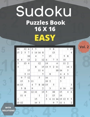 Sudoku easy Puzzles 16 X 16 - volume 2: 100 easy Sudoku 16 X 16 Puzzles book for adults with Solutions - Large Print - One Puzzle Per Page (Volume 2) by Edition, Houss