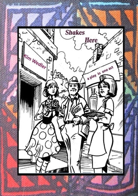 Shakes Here: A Play in One Act by Wedler, Kim