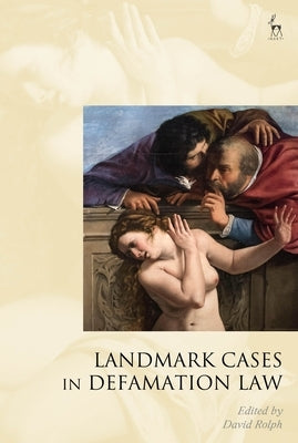 Landmark Cases in Defamation Law by Rolph, David