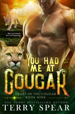 You Had Me at Cougar by Spear, Terry