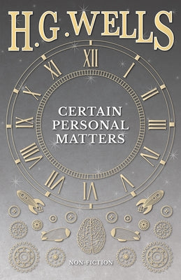 Certain Personal Matters by Wells, H. G.