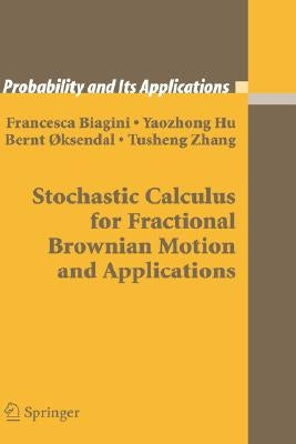 Stochastic Calculus for Fractional Brownian Motion and Applications by Biagini, Francesca