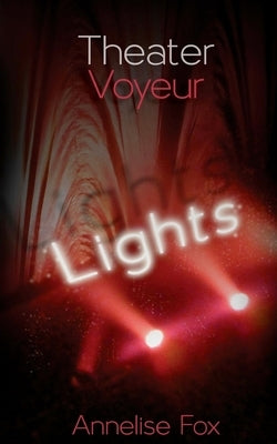 Theater Voyeur: Lights: An Erotic Amsterdam Novel by Publishing House, Lionheart