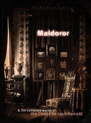 Maldoror & the Complete Works of the Comte de Lautréamont by de Lautréamont, Comte