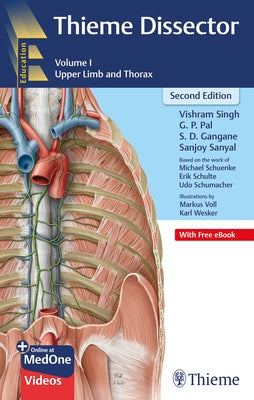 Thieme Dissector Volume 1: Upper Limb and Thorax by Singh, Vishram