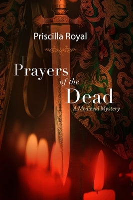 Prayers of the Dead: A Medieval Mystery by Royal, Priscilla