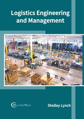 Logistics Engineering and Management by Lynch, Shelley