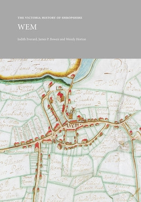 The Victoria History of Shropshire: Wem by Everard, Judith Ann