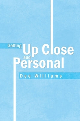 Getting up Close and Personal by Williams, Dee
