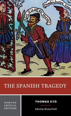 The Spanish Tragedy: A Norton Critical Edition by Kyd, Thomas