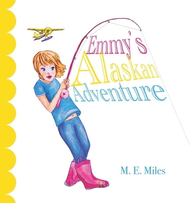 Emmy's Alaskan Adventure by Miles, M. E.