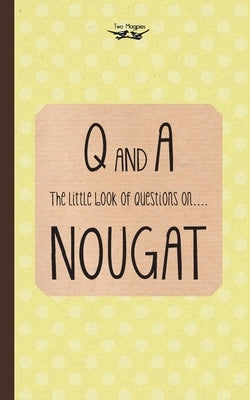 The Little Book of Questions on Nougat by Anon
