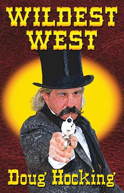 Wildest West: An Anthology of Stories about the Southwest in the 1850s & 60s by Hocking, Doug