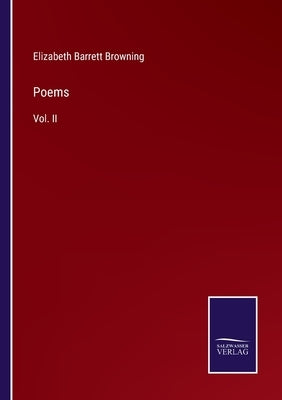 Poems: Vol. II by Browning, Elizabeth Barrett