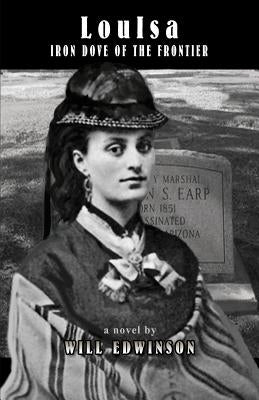 LouIsa: Iron Dove of the Frontier by Edwinson, Will