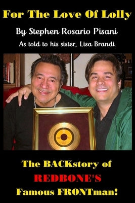 For the Love of Lolly: The BACKstory of Redbone's Famous FRONTman by Brandi, Lisa