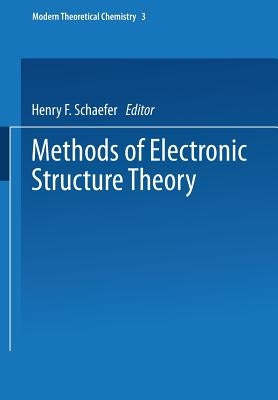 Methods of Electronic Structure Theory by Schaefer, Henry F.