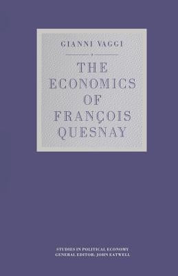 The Economics of François Quesnay by Vaggi, Gianni