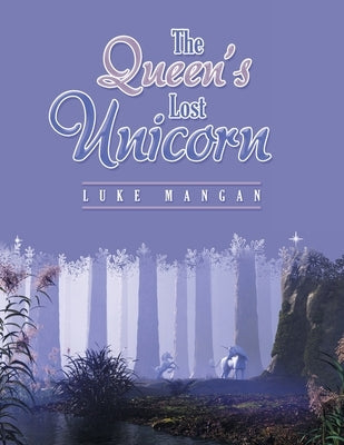 The Queen's Lost Unicorn by Mangan, Luke
