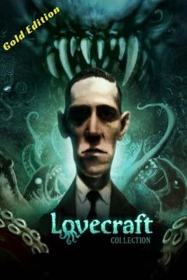 Gold Edition Lovecraft collection: The Call of Cthulhu, The Dunwich Horror and The Shadow out of Time by Editors, Jv